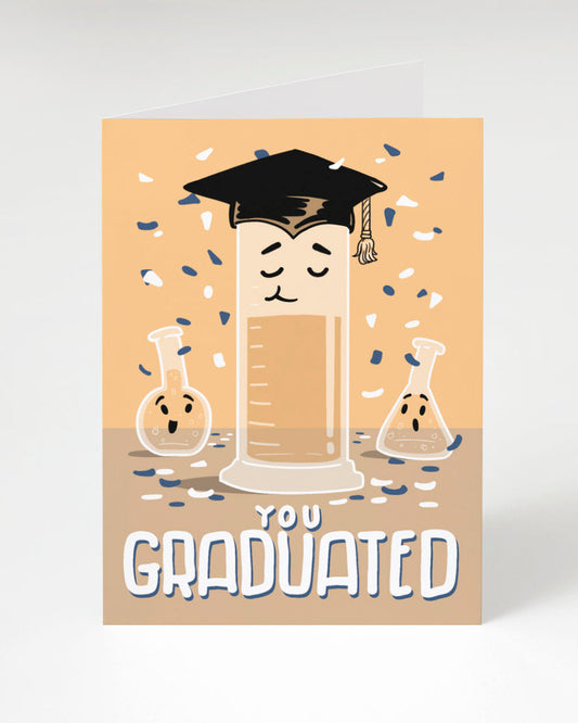 You Graduated Cylinder Greeting Card